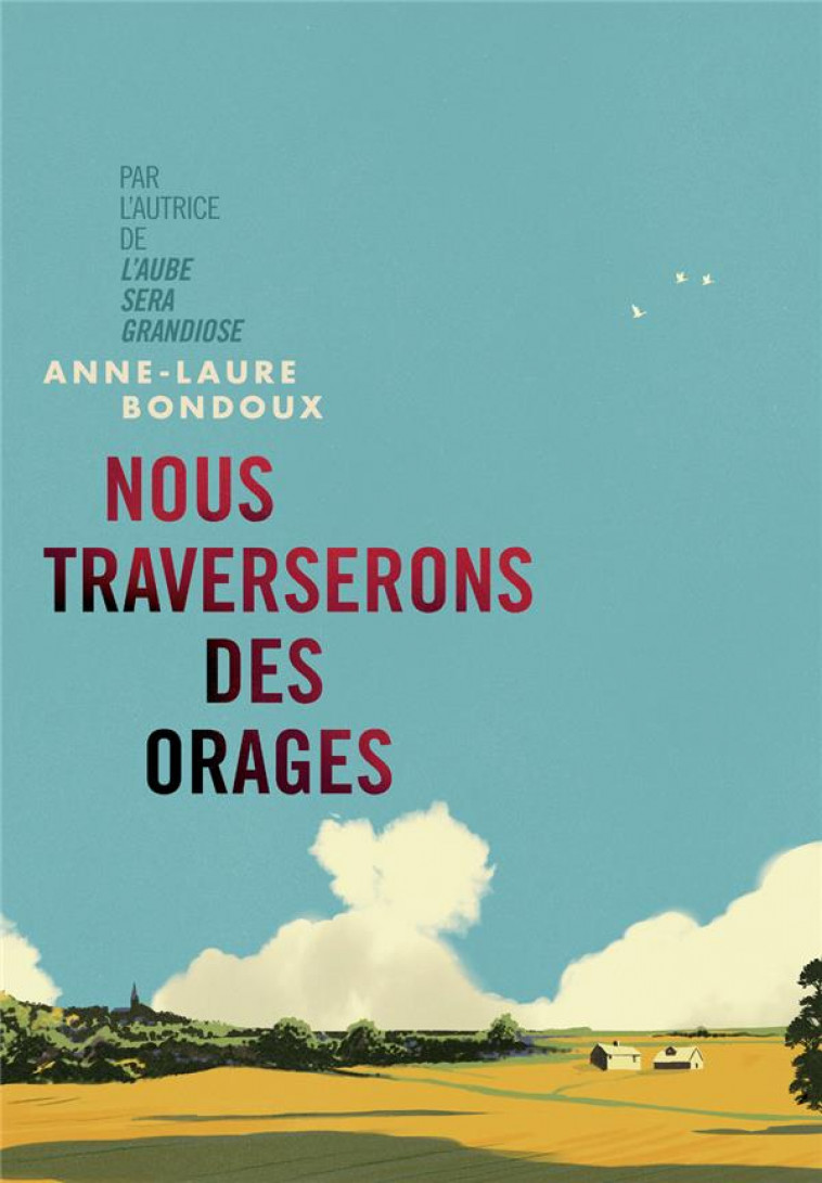 NOUS TRAVERSERONS DES ORAGES - BONDOUX ANNE-LAURE - GALLIMARD