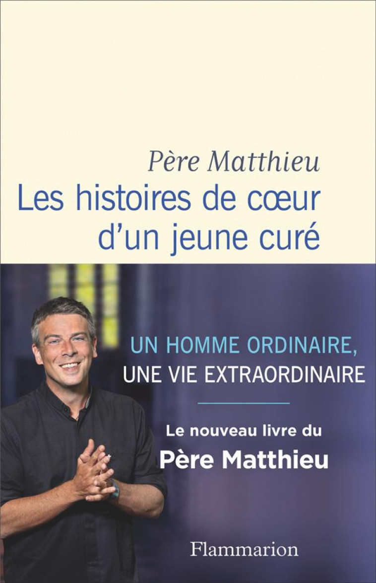 LES HISTOIRES DE COEUR D-UN JEUNE CURE - PERE MATTHIEU - FLAMMARION