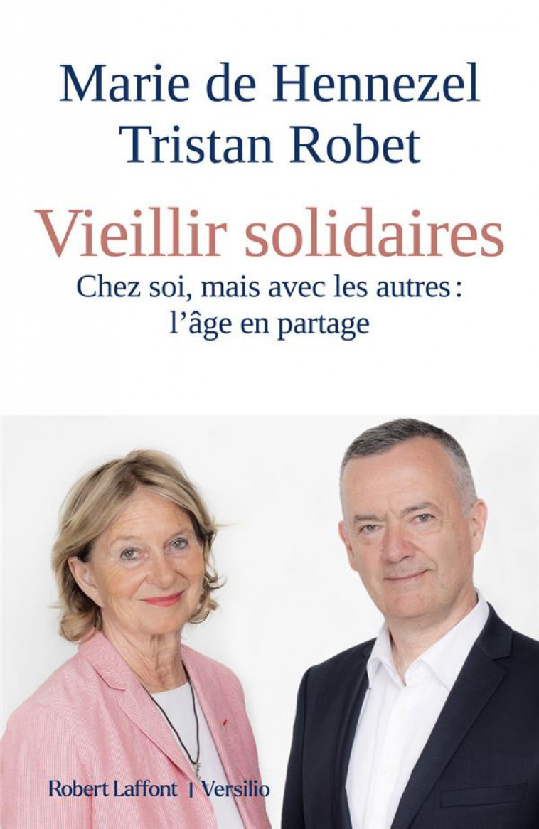 VIEILLIR SOLIDAIRES - CHEZ SOI, MAIS AVEC LES AUTRES : L-AGE EN PARTAGE - HENNEZEL/ROBET - ROBERT LAFFONT