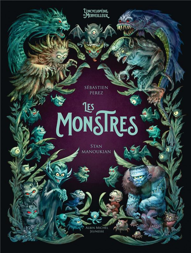 LES MONSTRES - L-ENCYCLOPEDIE DU MERVEILLEUX - TOME 4 - PEREZ/MANOUKIAN - ALBIN MICHEL