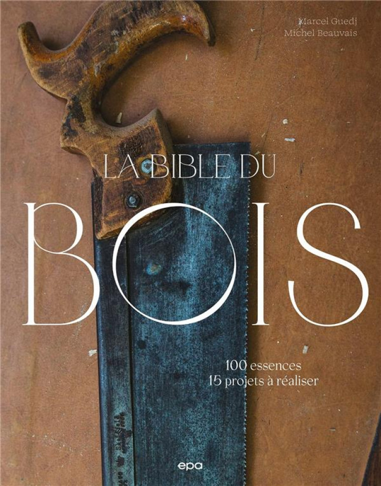 LA BIBLE DU BOIS - NOUVELLE EDITION - GUEDJ/BEAUVAIS - EPA