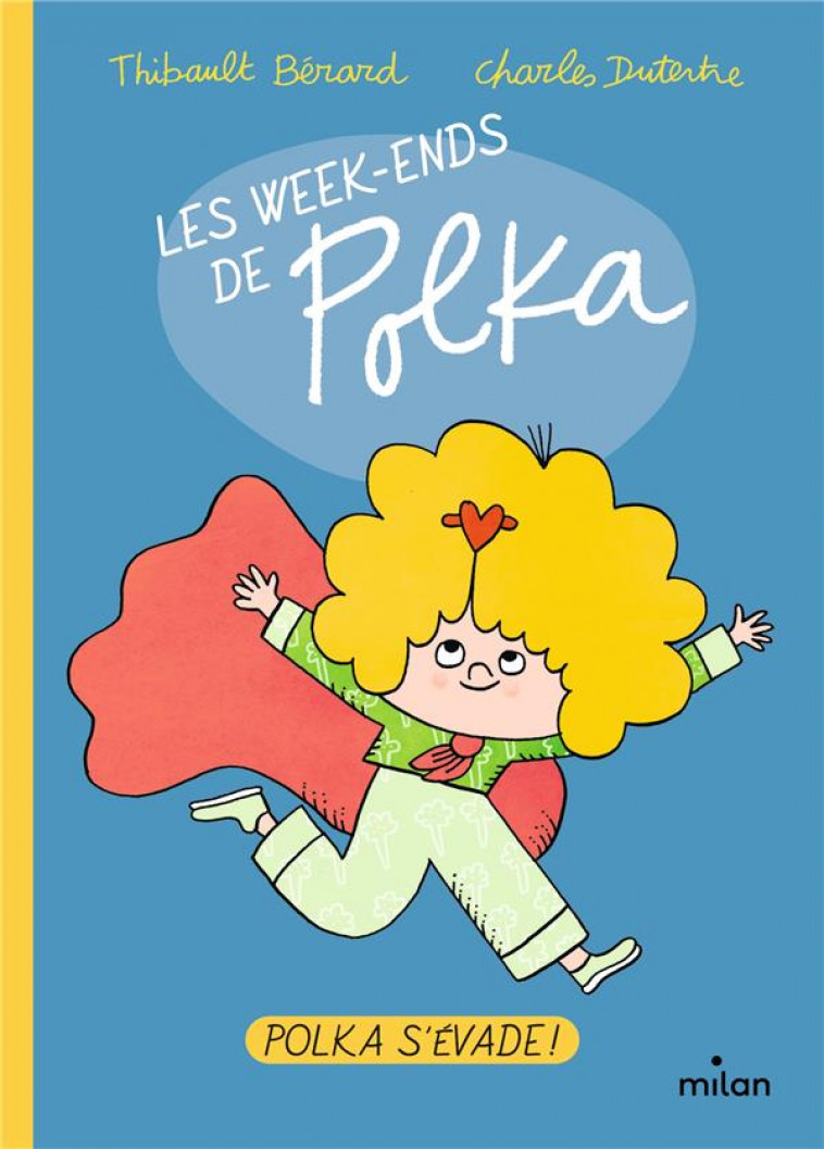 LES WEEK-ENDS DE POLKA, TOME 02 - POLKA S-EVADE - BERARD/DUTERTRE - MILAN