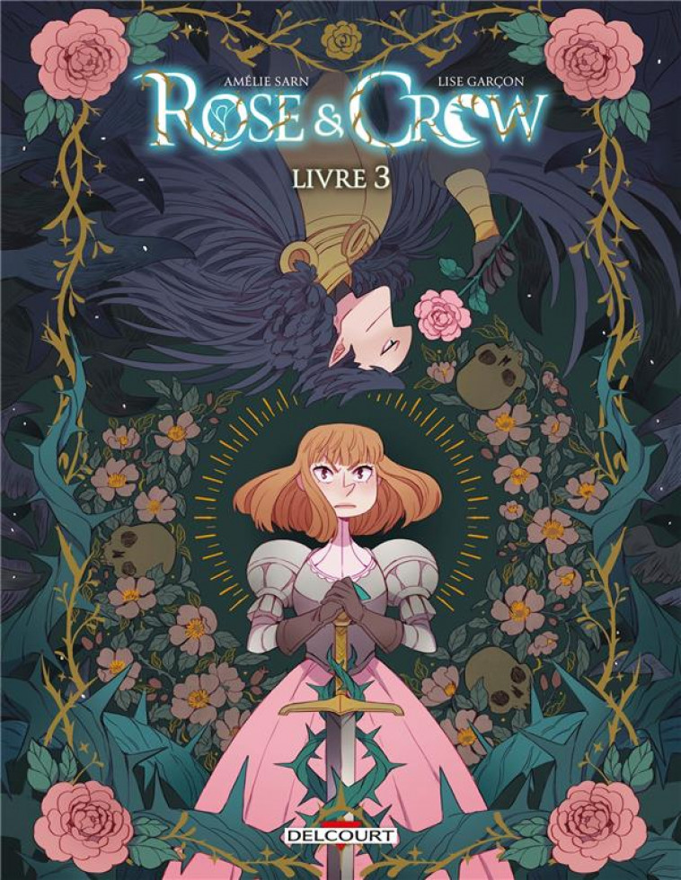 ROSE AND CROW T03 - LIVRE III - SARN/GARCON - DELCOURT