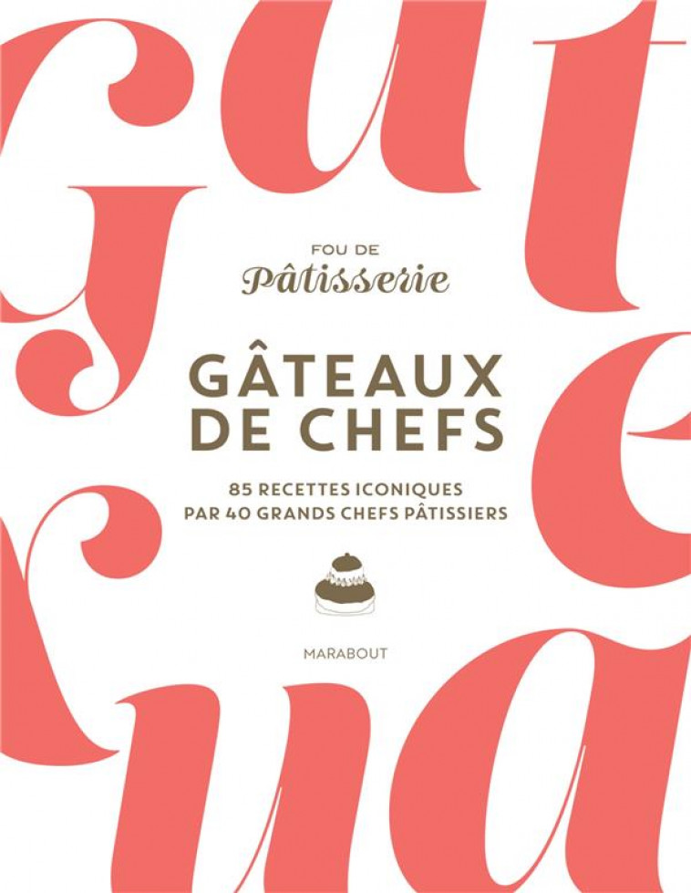 GATEAUX DE CHEFS - TALLANDIER/MATHIEU - MARABOUT