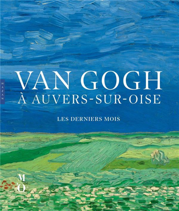 VAN GOGH A AUVERS-SUR-OISE LES DERNIERS MOIS (CATALOGUE OFFICIEL D-EXPOSITION) - COLLECTIF - HAZAN