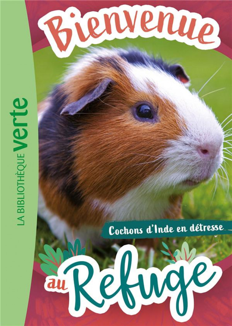 BIENVENUE AU REFUGE - T06 - BIENVENUE AU REFUGE 06 - COCHONS D-INDE EN DETRESSE - LIVRE HACHETTE - HACHETTE