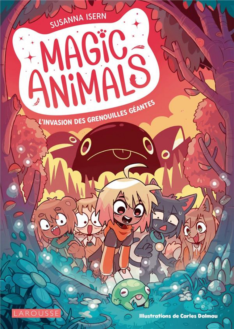 MAGIC ANIMALS - L-INVASION DES GRENOUILLES GEANTES - COLLECTIF - LAROUSSE