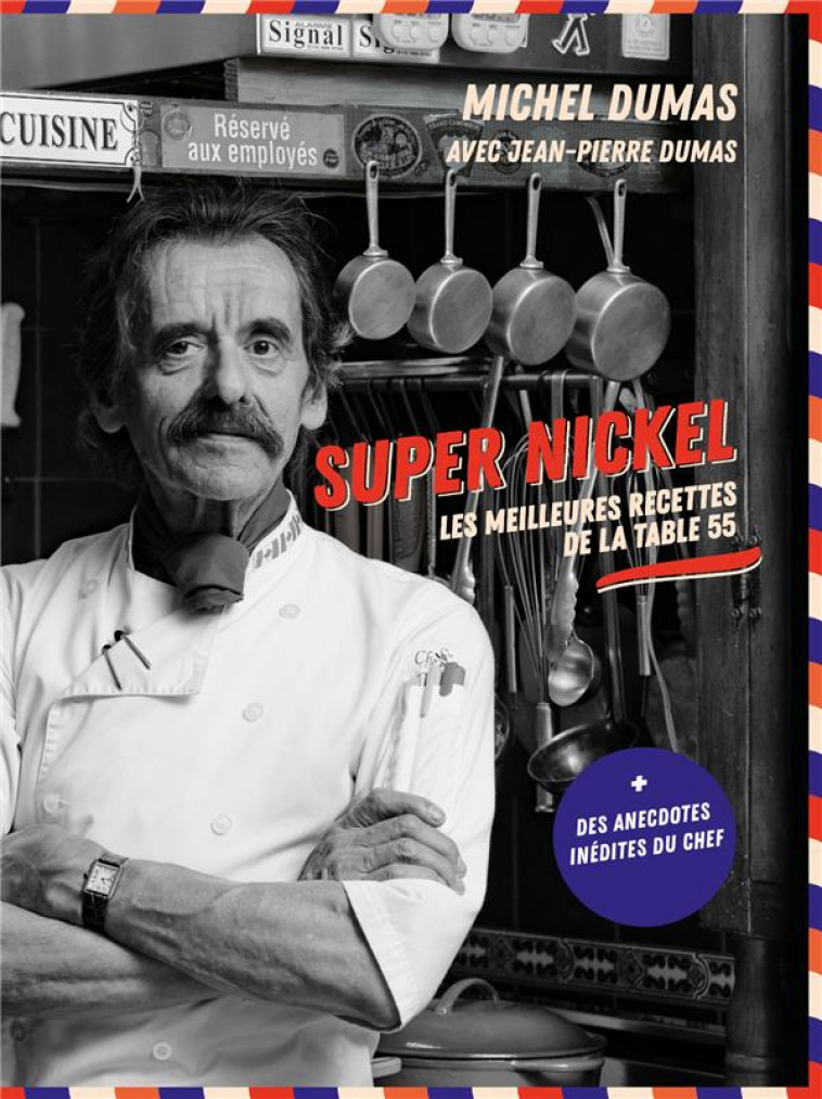 SUPER NICKEL - LES MEILLEURES RECETTES DE LA TABLE 55 - DUMAS MICHEL - M6