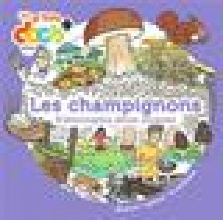 LES CHAMPIGNONS - D-ETONNANTS ETRES VIVANTS - LEDU/HAVERLAND - MILAN