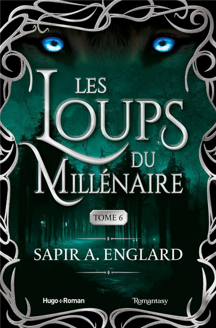 LES LOUPS DU MILLENAIRE - TOME 6 - ENGLARD SAPIR A. - HUGO JEUNESSE