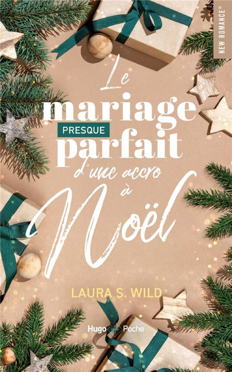 LE MARIAGE PRESQUE PARFAIT D-UNE ACCRO A NOEL - ROMANCE DE NOEL - LAURA S. WILD - HUGO JEUNESSE