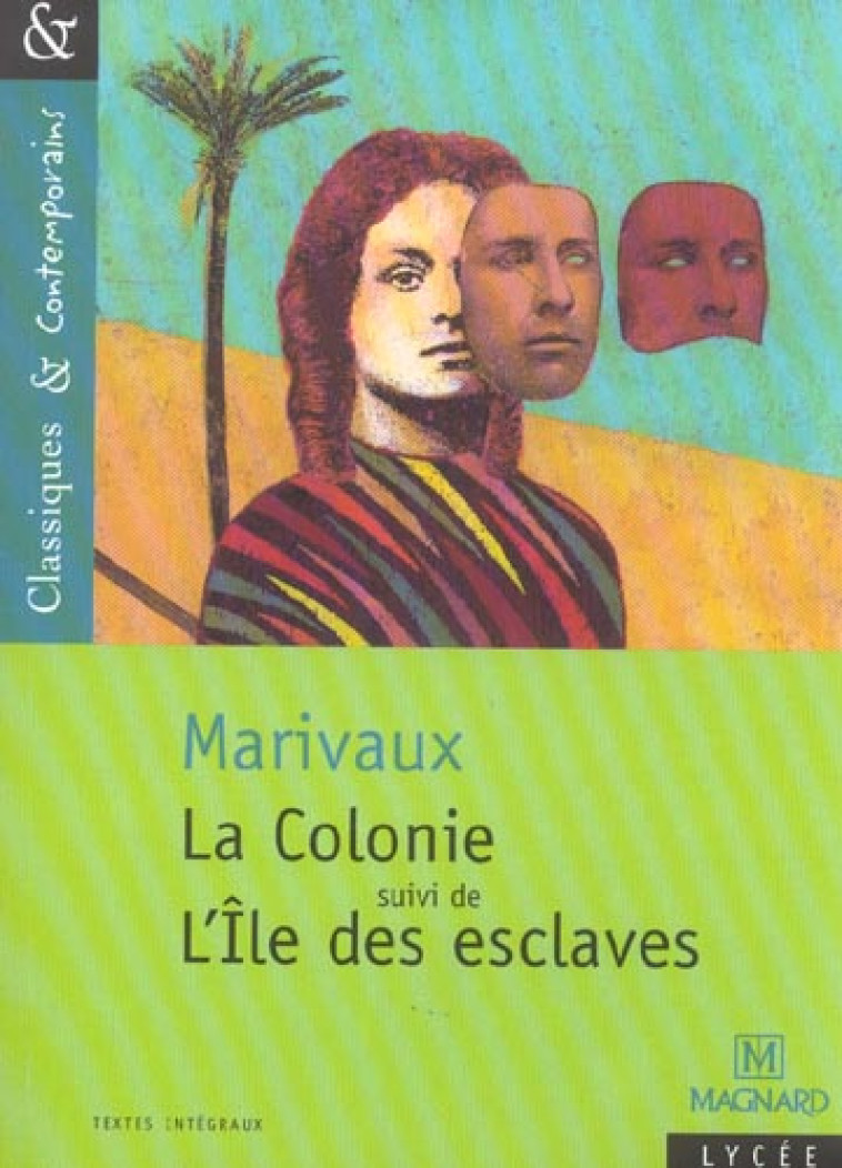 LA COLONIE, SUIVI DE L-ILE DES ESCLAVES - CLASSIQUES ET CONTEMPORAINS - MARIVAUX/HUBERT - MAGNARD