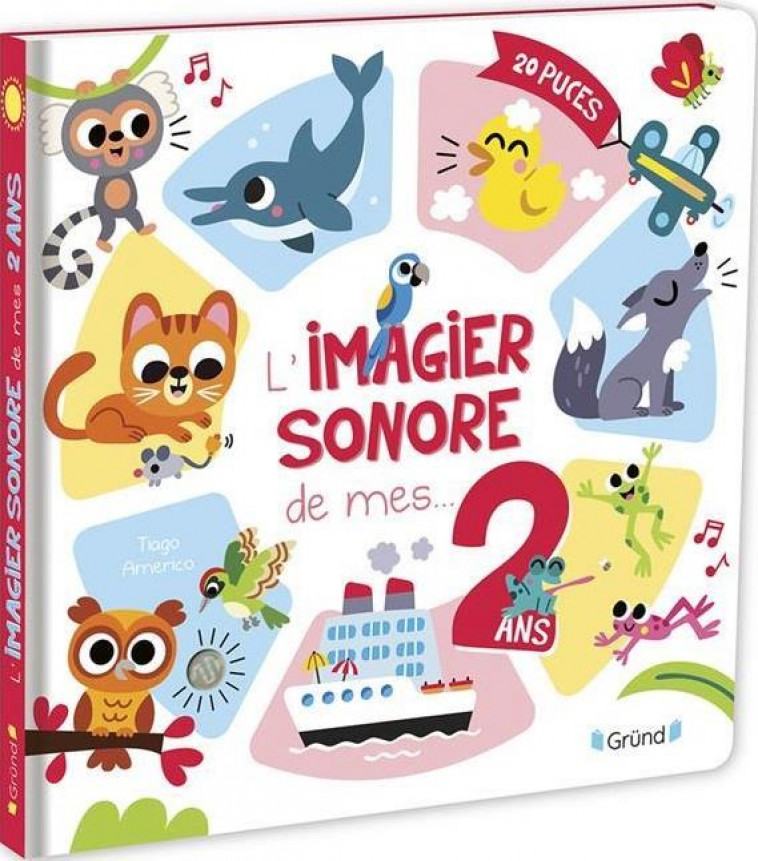 L-IMAGIER SONORE DE MES 2 ANS - AMERICO TIAGO - GRUND