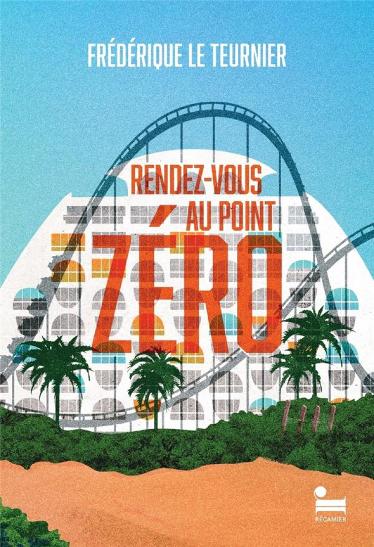 RENDEZ-VOUS AU POINT ZERO - LE TEURNIER F. - RECAMIER