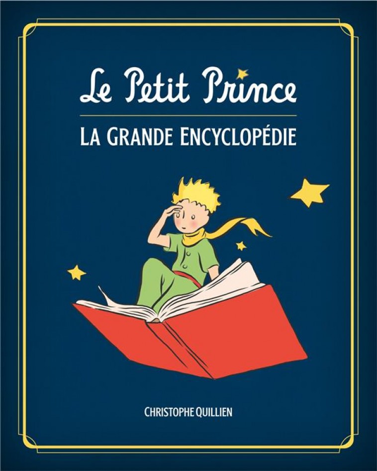 LE PETIT PRINCE, L-ENCYCLOPEDI - LE PETIT PRINCE : L-ENCYCLOPEDIE ILLUSTREE / EDITION AUGMENTEE - QUILLIEN CHRISTOPHE - HUGINN MUNINN