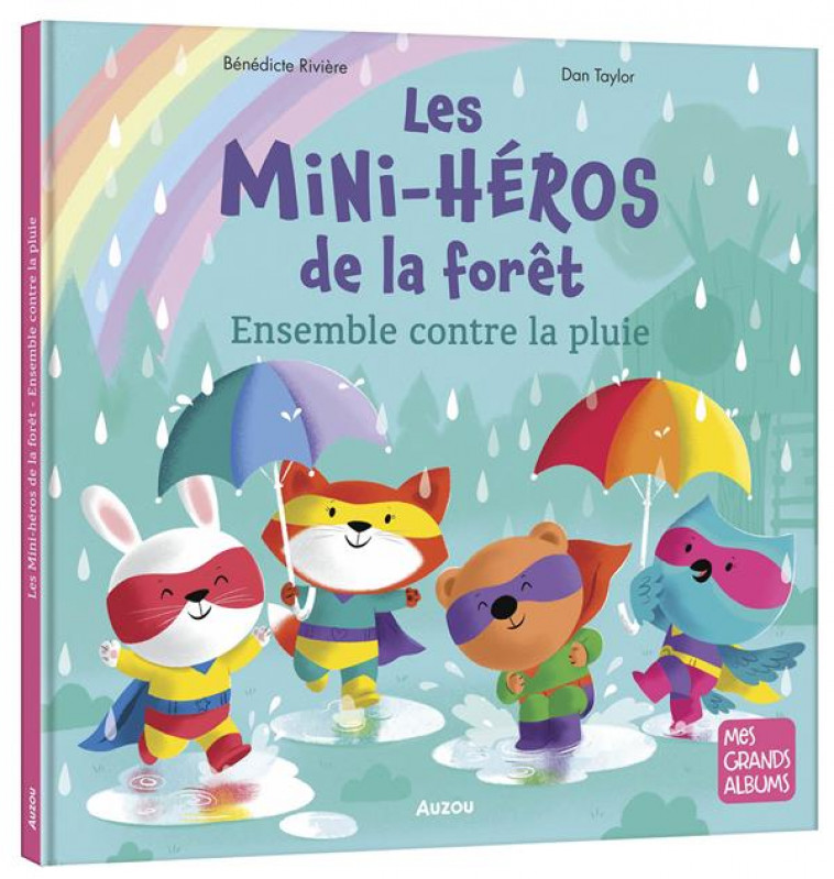 LES MINI-HEROS DE LA FORET - ENSEMBLE CONTRE LA PLUIE - BENEDICTE RIVIERE - PHILIPPE AUZOU