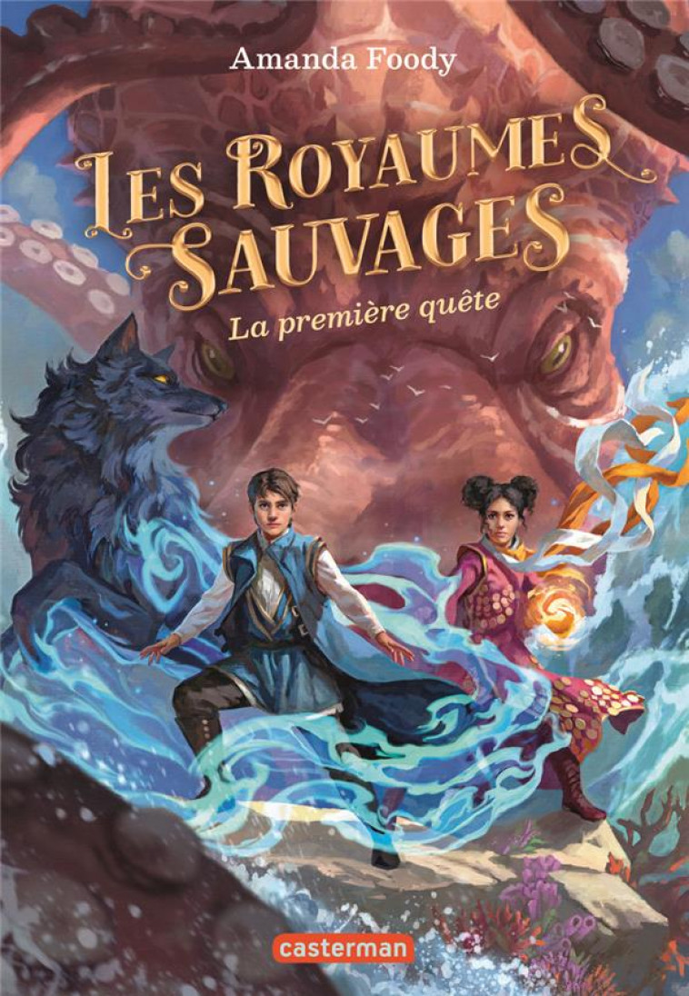 LES ROYAUMES SAUVAGES - VOL02 - LA PREMIERE QUETE - FOODY AMANDA - CASTERMAN