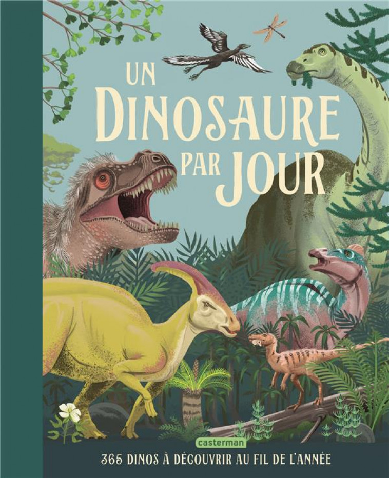 UN DINOSAURE PAR JOUR - 365 DINOS A DECOUVRIR AU FIL DE L-ANNEE - SMITH/BAUMERT/CALLE - CASTERMAN