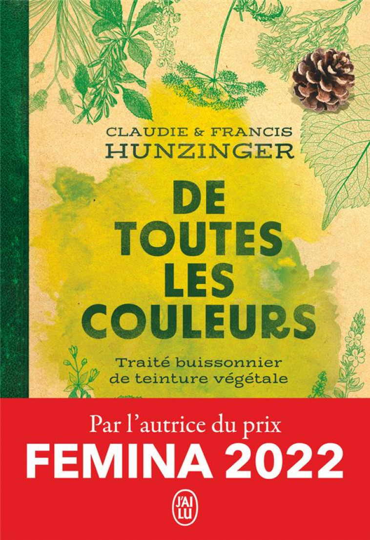 DE TOUTES LES COULEURS - TRAITE BUISSONNIER DE TEINTURE VEGETALE - HUNZINGER - J'AI LU