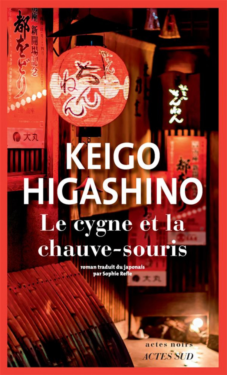 LE CYGNE ET LA CHAUVE-SOURIS - HIGASHINO KEIGO - ACTES SUD