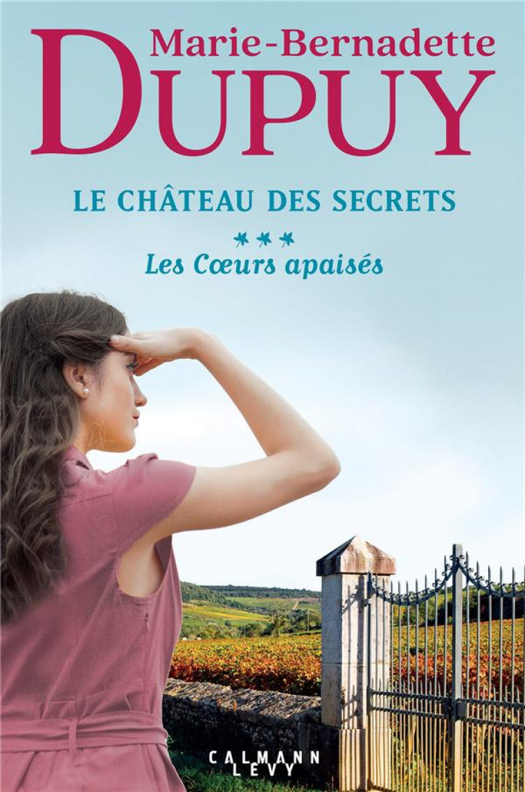 LE CHATEAU DES SECRETS, T3 - LES COEURS APAISES - DUPUY M-B. - CALMANN-LEVY