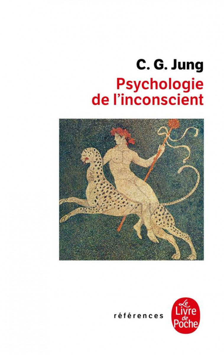 LA PSYCHOLOGIE DE L'INCONSCIENT - JUNG, CARL GUSTAV - LGF/Livre de Poche