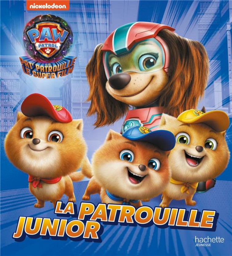 LA PAT- PATROUILLE 2 (THE MIGHTY MOVIE) - LA PATROUILLE JUNIOR - XXX - HACHETTE