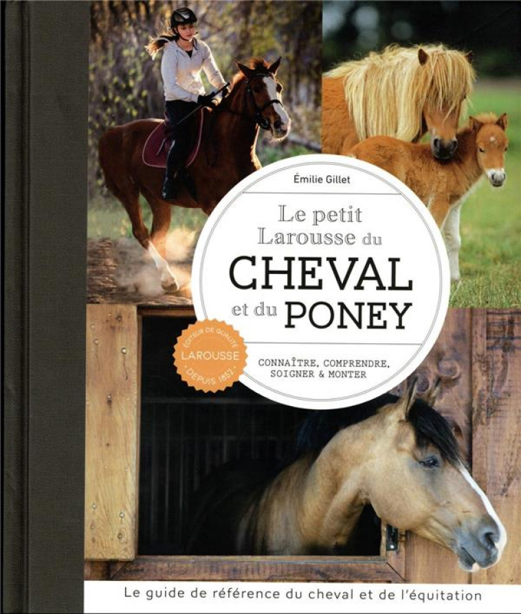 PETIT LAROUSSE DU CHEVAL ET DU PONEY - GILLET EMILIE - LAROUSSE