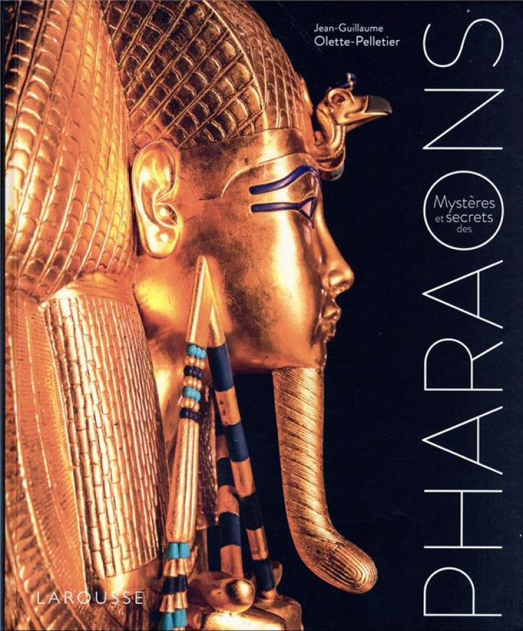 MYSTERES ET SECRETS DES PHARAONS - OLETTE-PELLETIER J-G - LAROUSSE