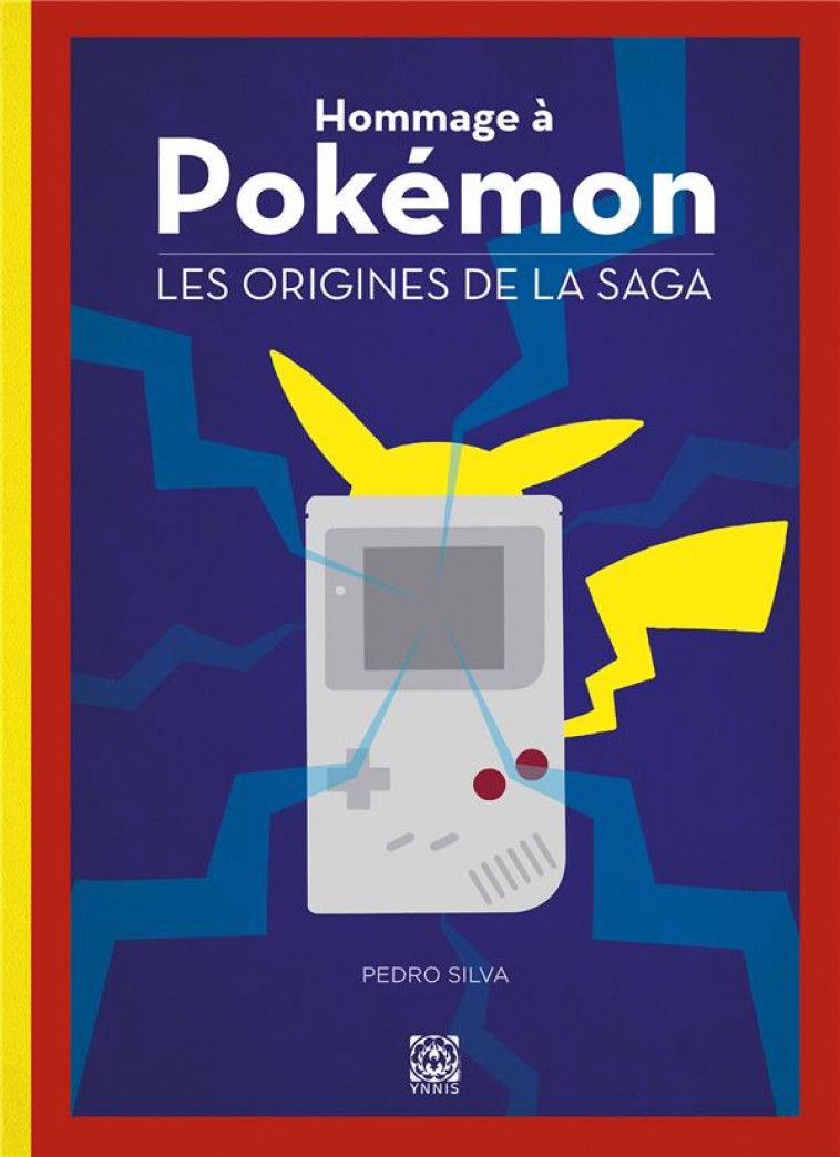 HOMMAGE A POKEMON - LES ORIGINES DE LA SAGA - SILVA PEDRO - YNNIS