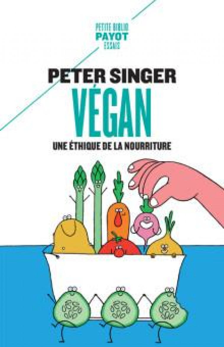 VEGAN - UNE ETHIQUE DE LA NOURRITURE - SINGER PETER - PAYOT POCHE