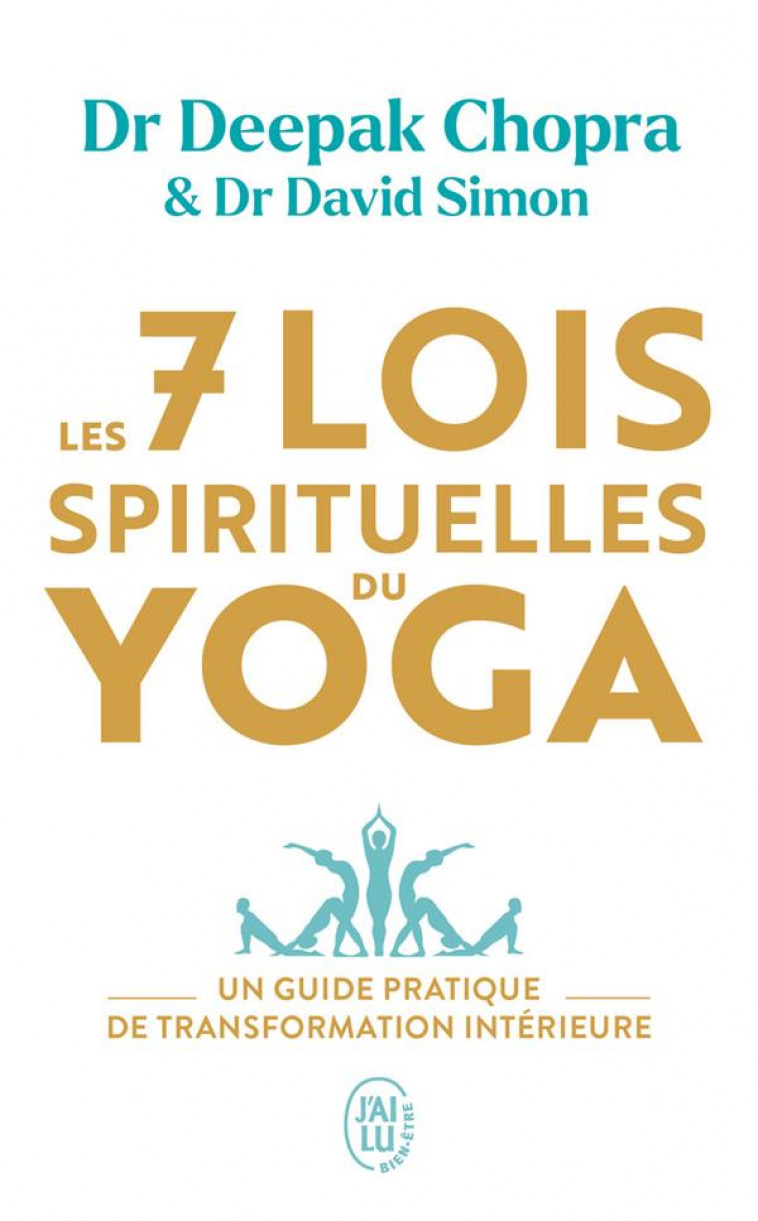 LES 7 LOIS SPIRITUELLES DU YOGA - UN GUIDE PRATIQUE DE TRANSFORMATION INTERIEURE - CHOPRA/SIMON - J'AI LU