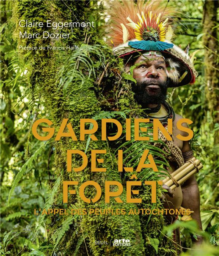 GARDIENS DE LA FORET. L-APPEL DES PEUPLES AUTOCHTONES ((COEDITION ARTE)) - DOZIER/EGGERMONT - SEUIL