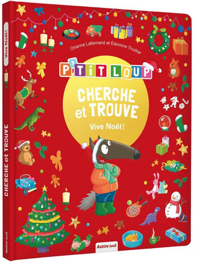 CHERCHE ET TROUVE DES TOUT-PETITS - P-TIT LOUP - VIVE NOEL ! - LALLEMAND/THUILLIER - PHILIPPE AUZOU