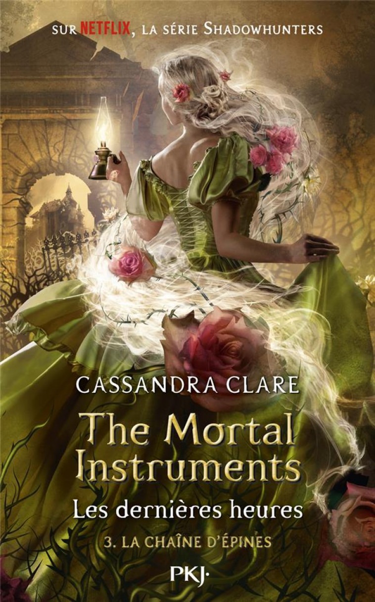 THE MORTAL INSTRUMENTS - LES DERNIERES HEURES - TOME 3 LA CHAINE D-EPINES - VOL03 - CLARE CASSANDRA - POCKET