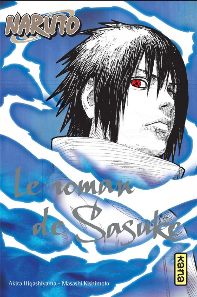 NARUTO - ROMANS - TOME 2 - LE ROMAN DE SASUKE - MASASHI KISHIMOTO - Kana