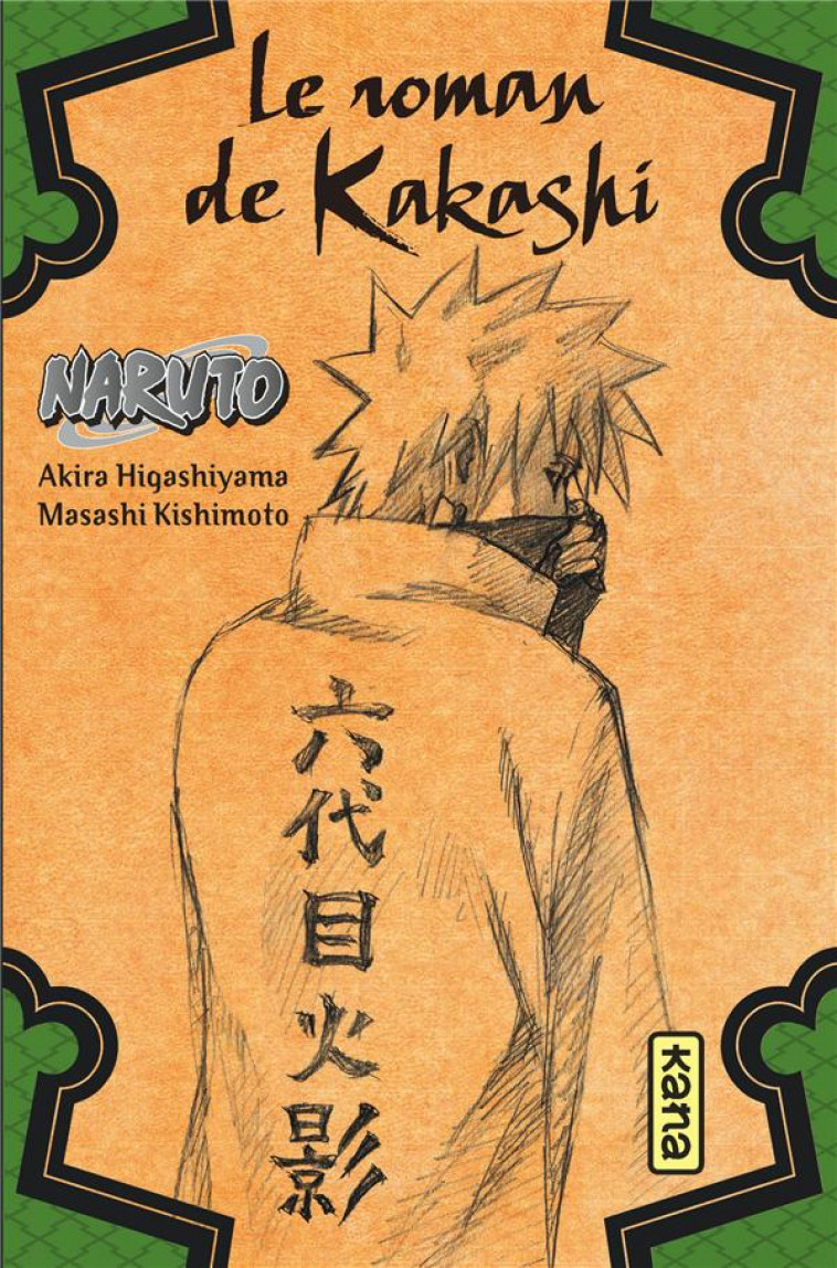 NARUTO - ROMANS - TOME 3 - LE ROMAN DE KAKASHI - AKIRA HIGASHIYAMA - Kana