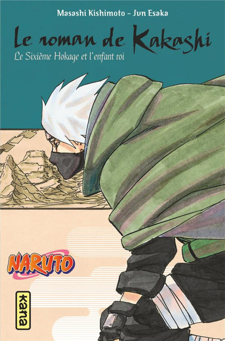 NARUTO - ROMANS - TOME 12 - LE ROMAN DE KAKASHI, LE SIXIEME HOKAGE ET L-ENFANT ROI - MASASHI KISHIMOTO - DARGAUD