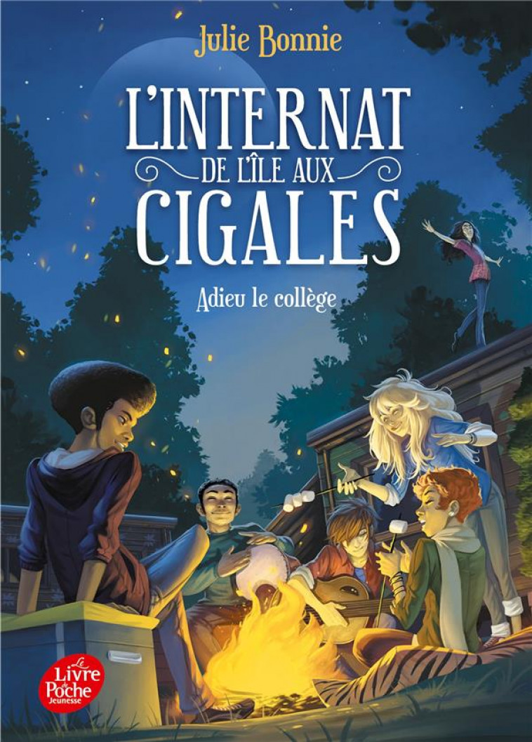 L-INTERNAT DE L-ILE AUX CIGALES - TOME 4 - ADIEU LE COLLEGE - BONNIE JULIE - HACHETTE