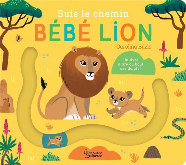 SUIS LE CHEMIN BEBE LION - BUZIO CAROLINA - LAROUSSE