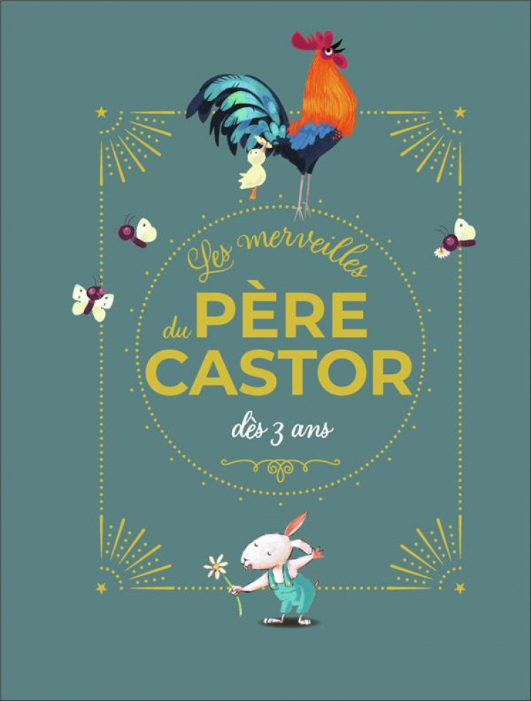 LES MERVEILLES DU PERE CASTOR - HISTOIRES DES 3 ANS - COLLECTIF - FLAMMARION