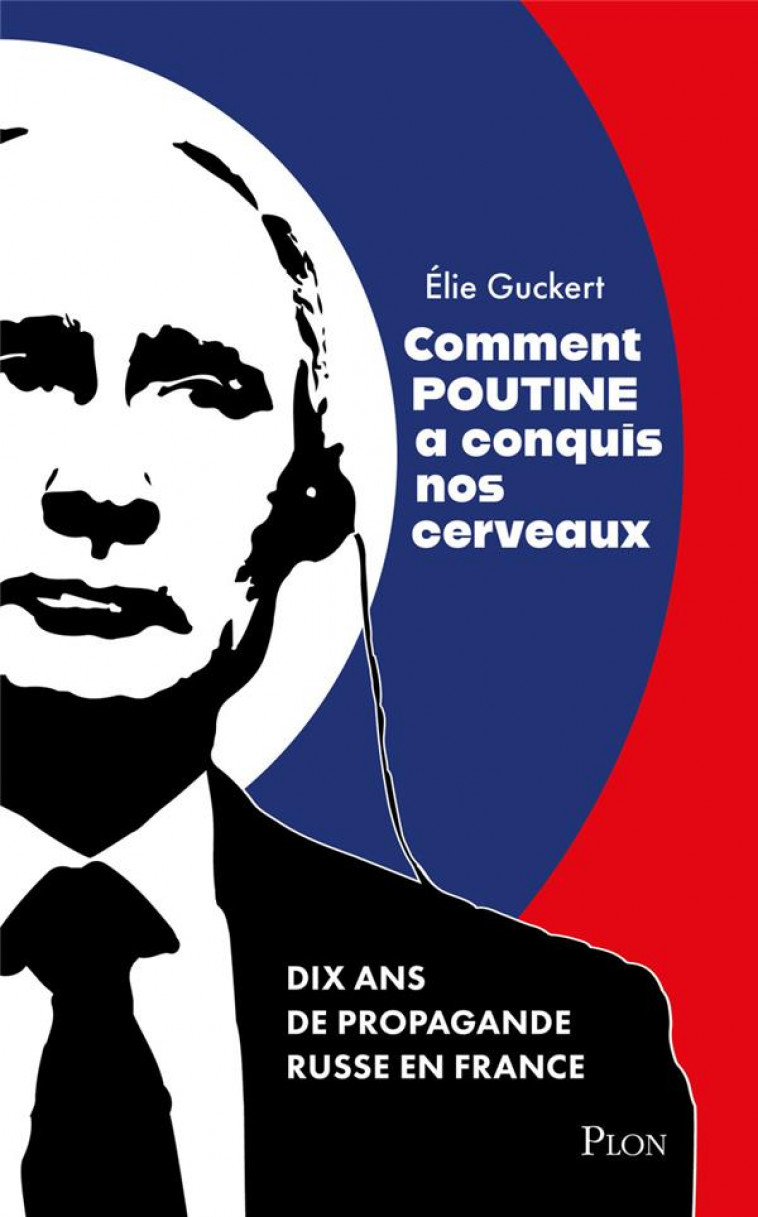 COMMENT POUTINE A CONQUIS NOS CERVEAUX - GUCKERT ELIE - PLON