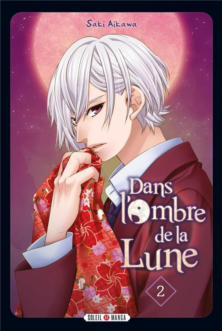 DANS L-OMBRE DE LA LUNE  T02 - AIKAWA SAKI - Soleil Productions