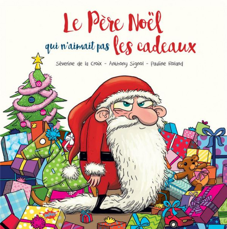 LE PERE NOEL QUI N-AIMAIT PAS LES CADEAUX - LA CROIX/SIGNOL - Splash !