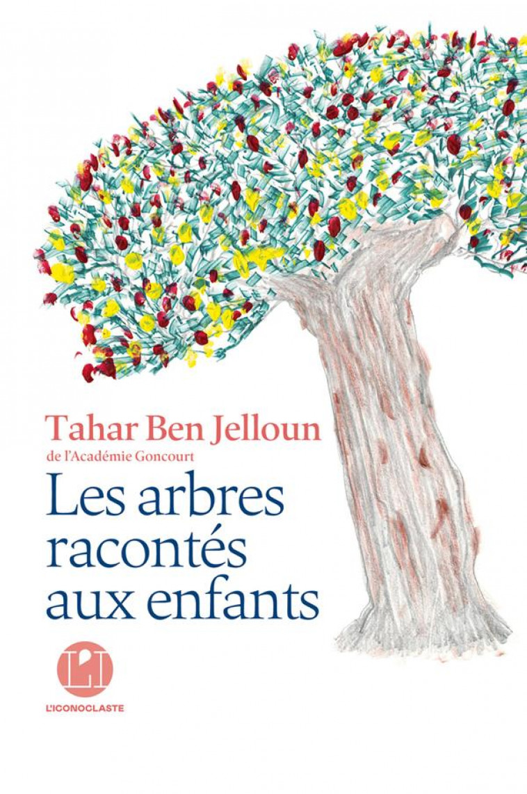 LES ARBRES RACONTES AUX ENFANTS - BEN JELLOUN TAHAR - ICONOCLASTE