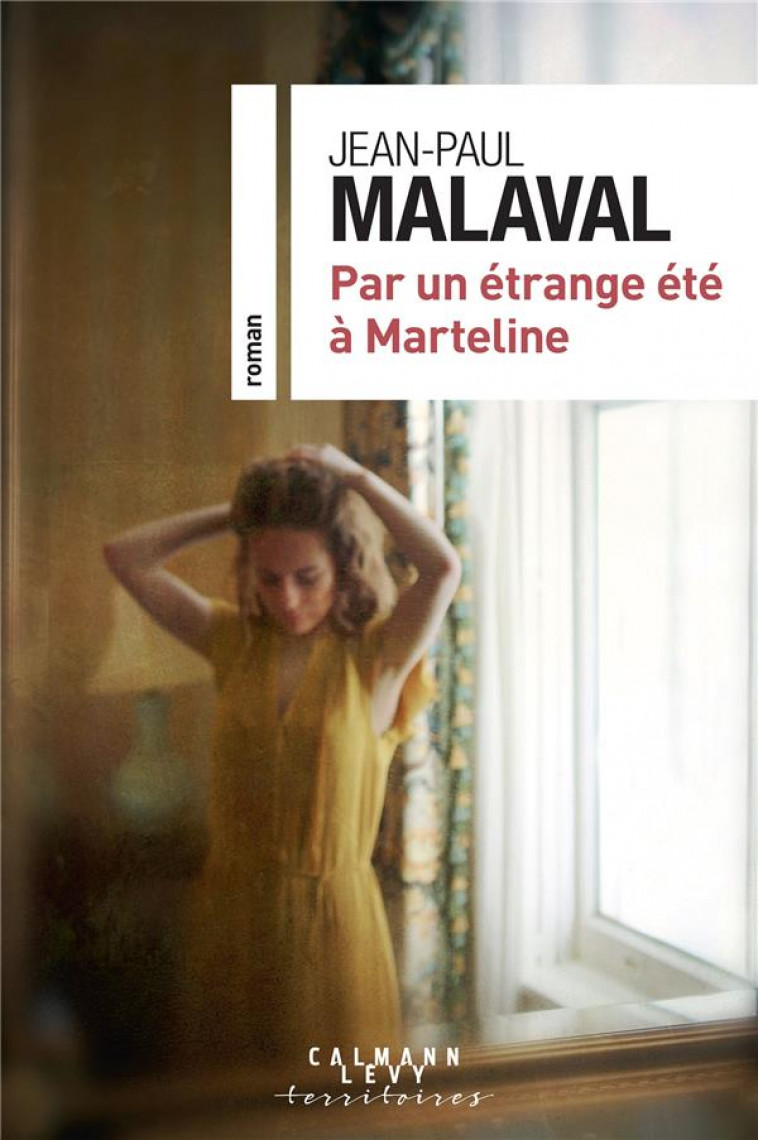 PAR UN ETRANGE ETE A MARTELINE - MALAVAL JEAN-PAUL - CALMANN-LEVY