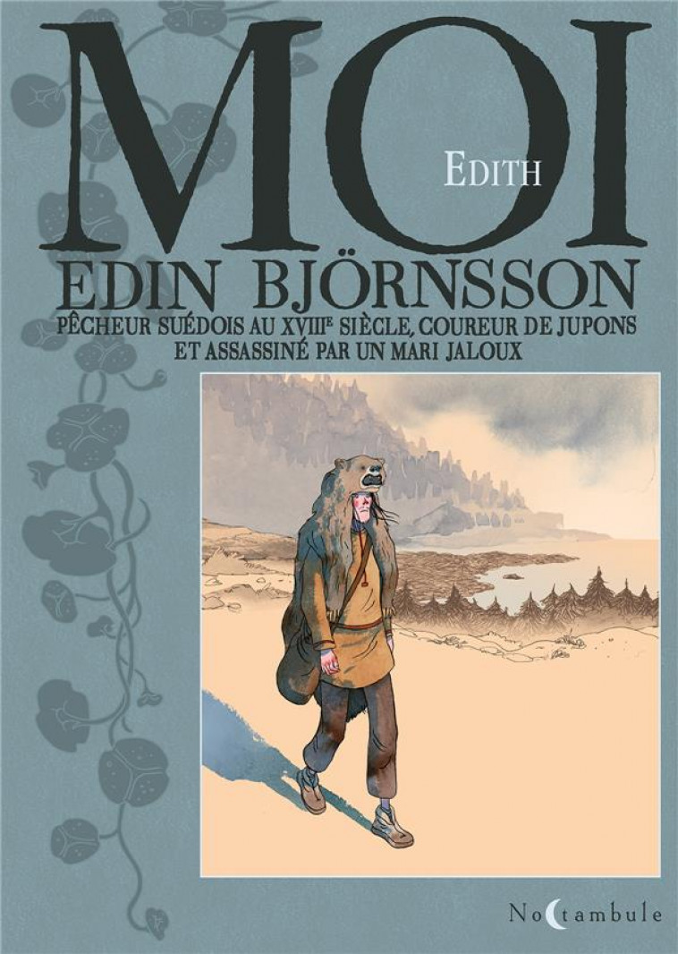 MOI, EDIN BJORNSSON, PECHEUR SUEDOIS AU XVIIIE SIECLE COUREUR DE JUPONS ET ASSASSINE PAR UN MARI JAL - EDITH - OXYMORE