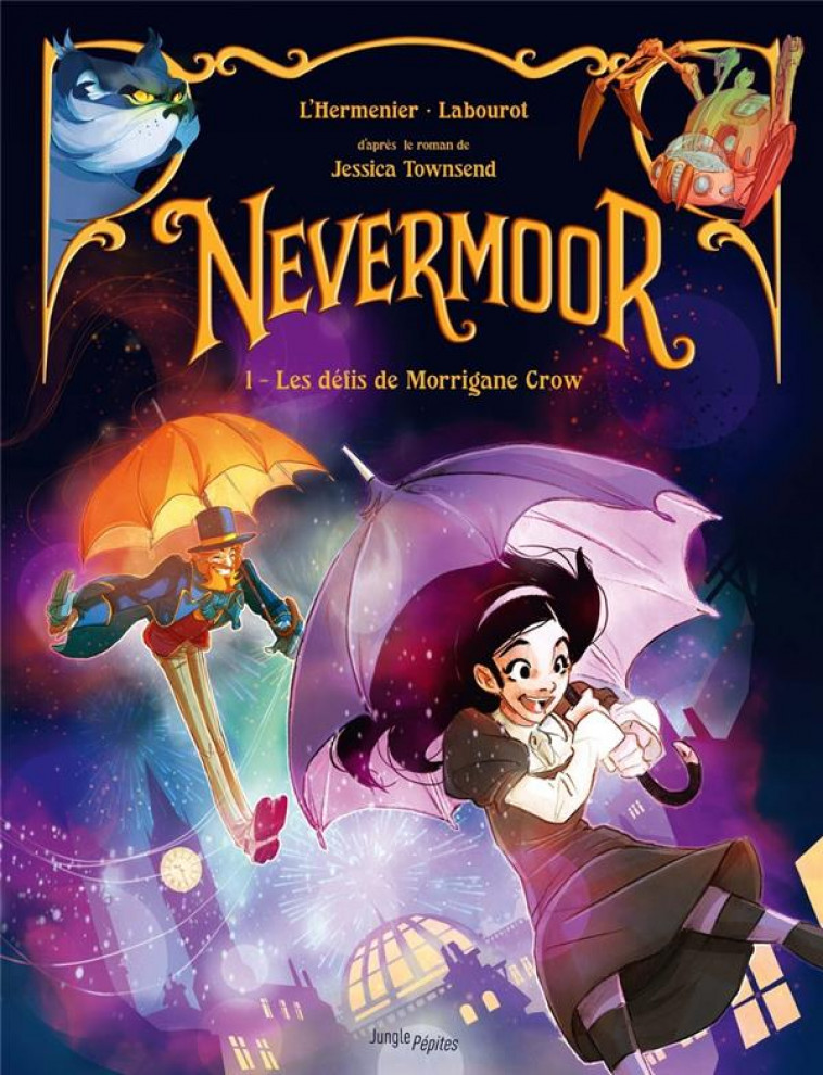 JUNGLE PEPITES - NEVERMOOR - TOME 1 LES DEFIS DE MORRIGANE CROW - L-HERMENIER/TOWNSEND - CASTERMAN