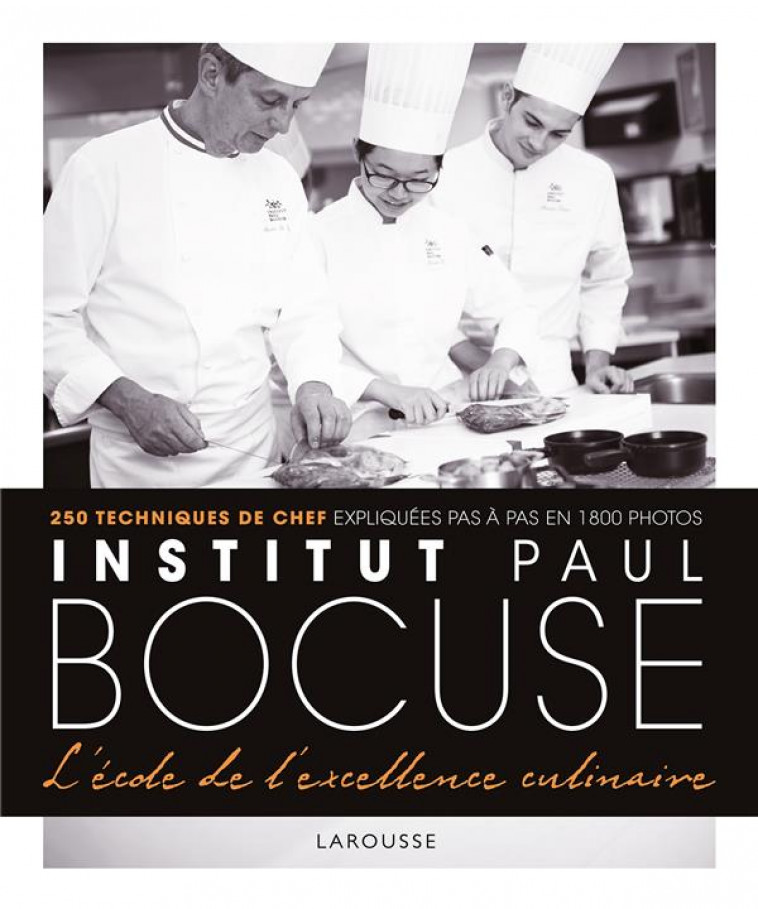 INSTITUT PAUL BOCUSE - L-ECOLE DE L-EXCELLENCE CULINAIRE - COLLECTIF - LAROUSSE