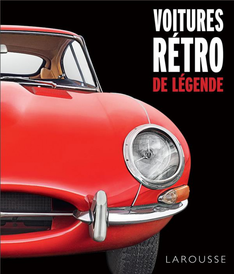 VOITURES RETRO DE LEGENDE - COLLECTIF - LAROUSSE